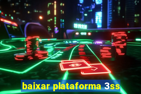 baixar plataforma 3ss